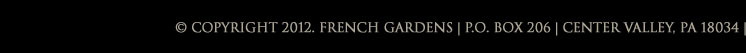 French Gardens, P.O. Box 206, Center Valley, PA 18034